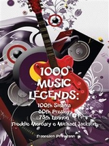 1000 Music Legends: 100th Sinatra. 80th Presley. 75th Lennon. Freddie Mercury e Michael Jackson - Francesco Primerano