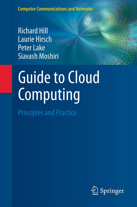 Guide to Cloud Computing - Richard Hill, Laurie Hirsch, Peter Lake, Siavash Moshiri