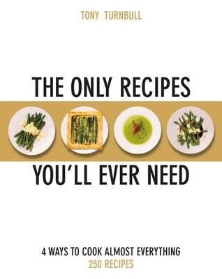 The Only Recipes You'll Ever Need - Tony Turnbull