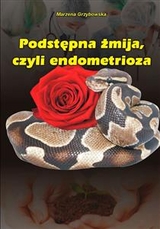 Podstępna żmija, czyli endometrioza - Marzena Grzybowska