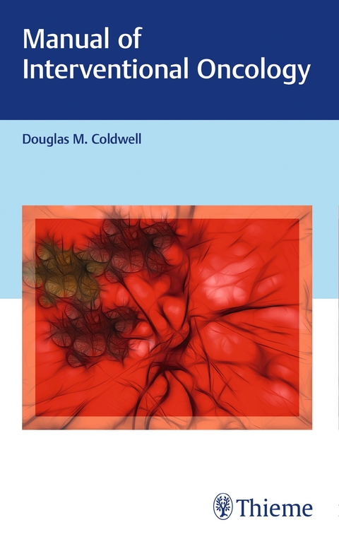 Manual of Interventional Oncology - Douglas Coldwell