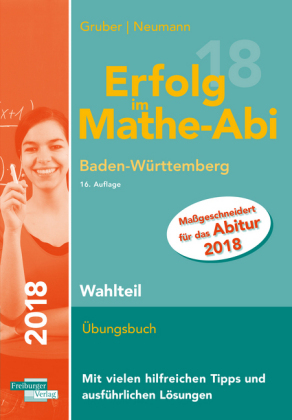 Erfolg im Mathe-Abi 2018 Wahlteil Baden-Württemberg - Helmut Gruber, Robert Neumann