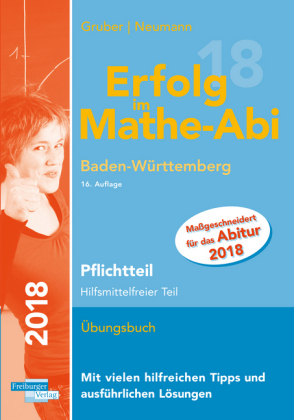 Erfolg im Mathe-Abi 2018 Pflichtteil Baden-Württemberg - Helmut Gruber, Robert Neumann