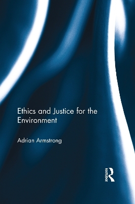 Ethics and Justice for the Environment - Adrian Armstrong