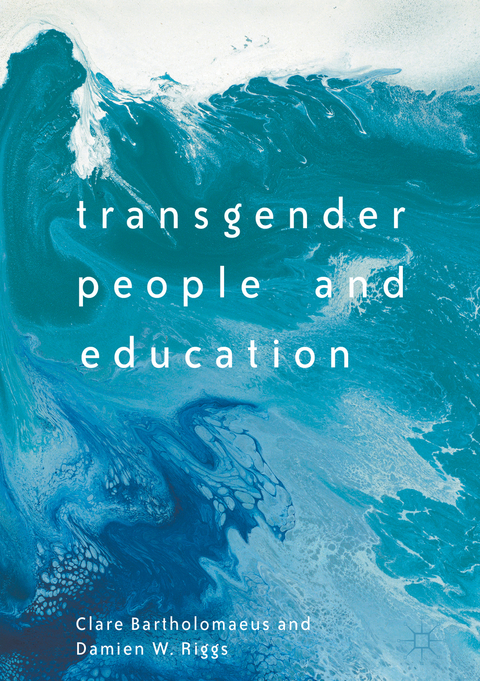Transgender People and Education - Clare Bartholomaeus, Damien W. Riggs
