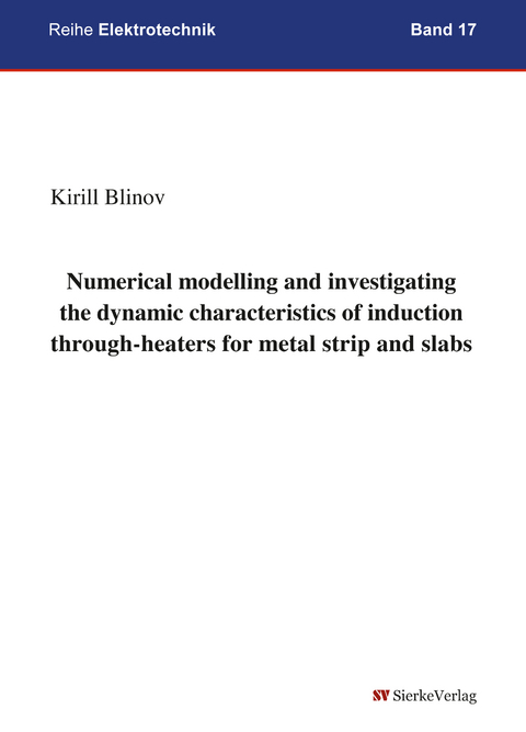 Numerical modelling and investigating the dynamic characteristics  of induction through-heaters for metal strip and slabs - Kirill Blinov