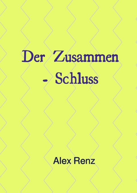 Der Zusammenschluss - Alex Renz