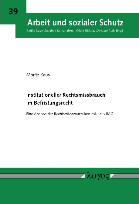 Institutioneller Rechtsmissbrauch im Befristungsrecht - Moritz Kaus