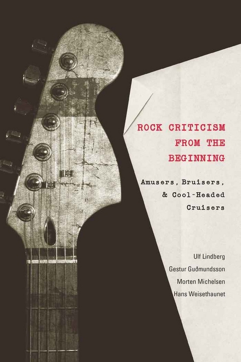 Rock Criticism from the Beginning - Ulf Lindberg, Gestur Gudmundsson, Morten Michelsen, Hans Weisethaunet