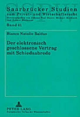 Der elektronisch geschlossene Vertrag mit Schiedsabrede - Bianca Natalie Baldus