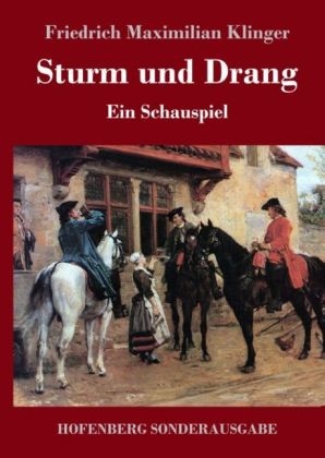 Sturm und Drang - Friedrich Maximilian Klinger