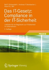 Das IT-Gesetz: Compliance in der IT-Sicherheit - Ralf-T. Grünendahl, Andreas F. Steinbacher, Peter H.L. Will