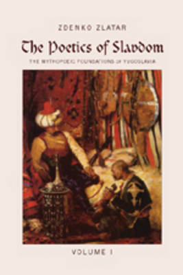 The Poetics of Slavdom - Zdenko Zlatar