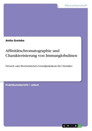 Affinitätschromatographie und Charakterisierung von Immunglobulinen - Anita Greinke