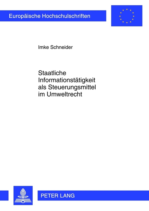 Staatliche Informationstätigkeit als Steuerungsmittel im Umweltrecht - Imke Schneider