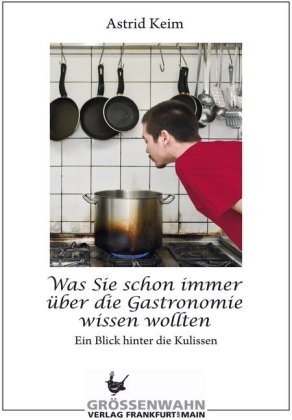 Was Sie schon Immer über die Gastronomie wissen wollten - Astrid Keim