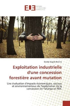 Exploitation industrielle d'une concession forestiÃ¨re avant mutation - Daddy Bogole Bolima