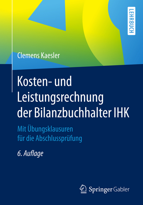 Kosten- und Leistungsrechnung der Bilanzbuchhalter IHK - Clemens Kaesler