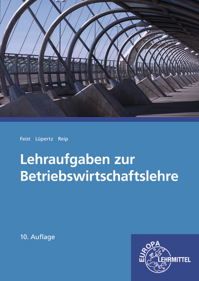 Lehraufgaben zur Betriebswirtschaftslehre - Theo Feist, Hubert Reip, Viktor Lüpertz