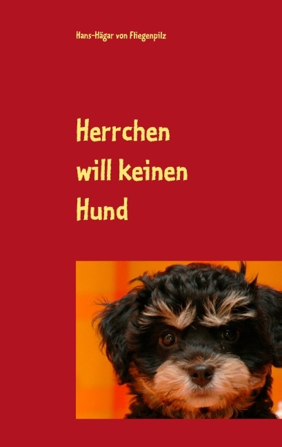 Herrchen will keinen Hund - Hans Hägar von Fliegenpilz