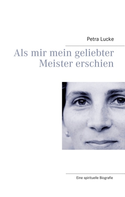 Als mir mein geliebter Meister erschien - Petra Lucke