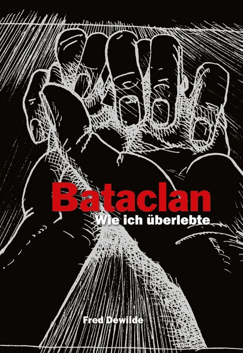 Bataclan: Wie ich überlebte - Fred Dewilde