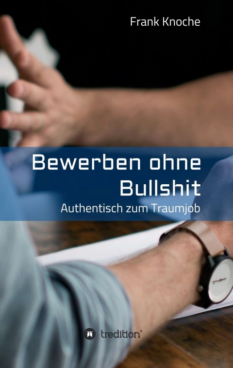 Bewerben ohne Bullshit - Frank Knoche