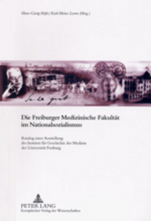 Die Freiburger Medizinische Fakultät im Nationalsozialismus - 