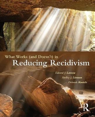 What Works (and Doesn't) in Reducing Recidivism - Edward J. Latessa, Shelley J. Listwan, Deborah Koetzle