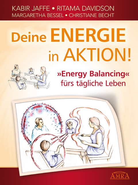 Deine Energie in Aktion! 'Energy Balancing' fürs tägliche Leben - Kabir Jaffe, Ritama Davidson, Margaretha Bessel, Christiane Becht
