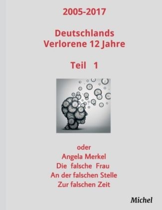 2005 - 2017 Deutschlands verlorene 12 Jahre - Michel Michel