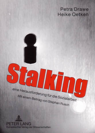 Stalking – eine Herausforderung für die Sozialarbeit - Petra Drawe, Heike Oetken