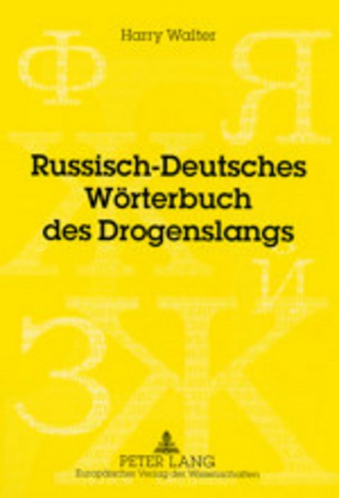 Russisch-Deutsches Wörterbuch des Drogenslangs - Harry Walter