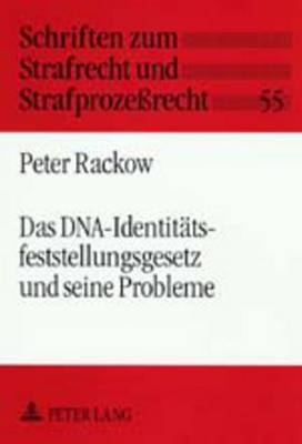 Das DNA-Identitätsfeststellungsgesetz und seine Probleme - Peter Rackow