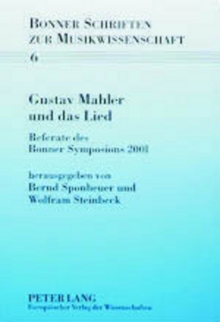 Gustav Mahler und das Lied - Bernd Sponheuer; Wolfram Steinbeck