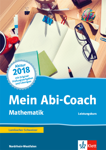 Mein Abi-Coach Mathematik 2018. Ausgabe Nordrhein-Westfalen - Leistungskurs