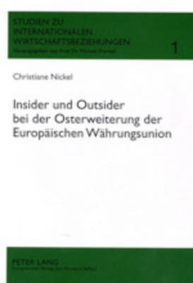 Insider und Outsider bei der Osterweiterung der Europäischen Währungsunion - Christiane Nickel