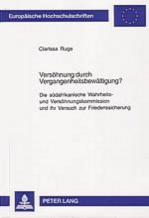 Versöhnung durch Vergangenheitsbewältigung? - Clarissa Ruge