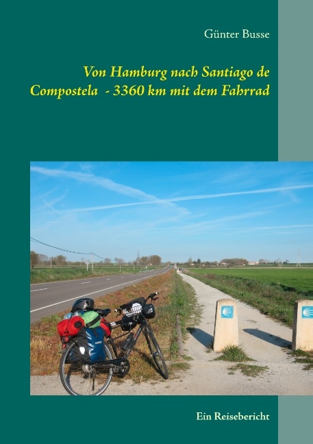 Von Hamburg nach Santiago de Compostela - 3360 km mit dem Fahrrad - Günter Busse