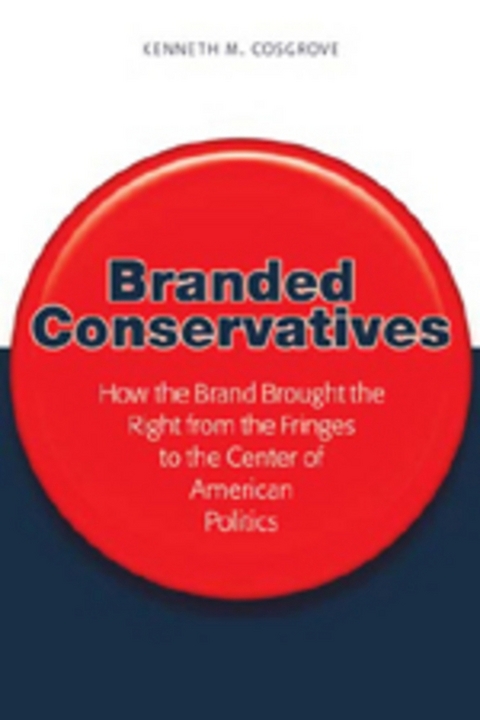 Branded Conservatives - Kenneth M. Cosgrove