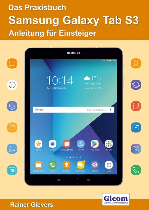 Das Praxisbuch Samsung Galaxy Tab S3 - Anleitung für Einsteiger - Rainer Gievers