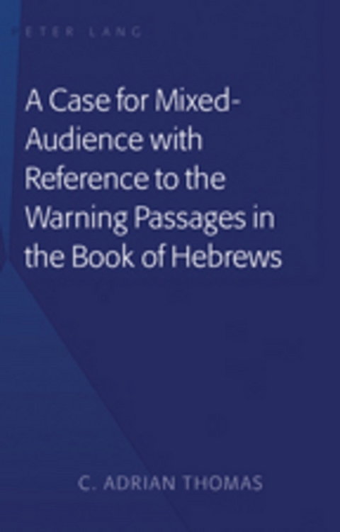 A Case For Mixed-Audience with Reference to the Warning Passages in the Book of Hebrews - C . Adrian Thomas