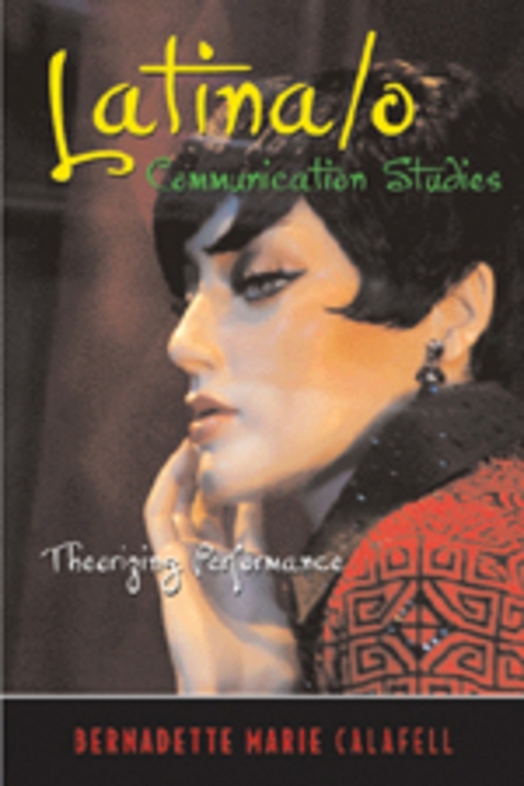 Latina/o Communication Studies - Bernadette Marie Calafell