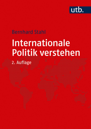 Internationale Politik verstehen - Bernhard Stahl