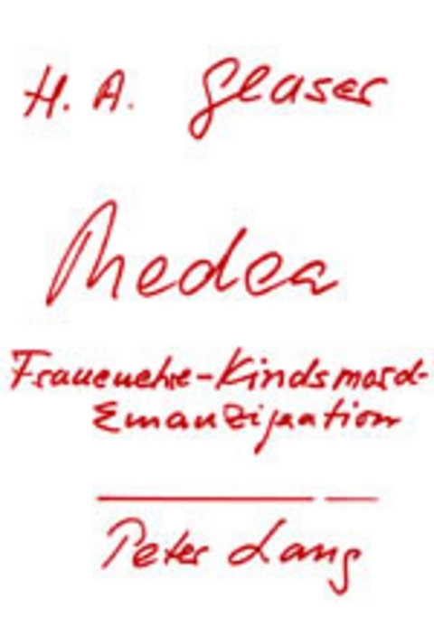 Medea oder Frauenehre, Kindsmord und Emanzipation -  Glaser