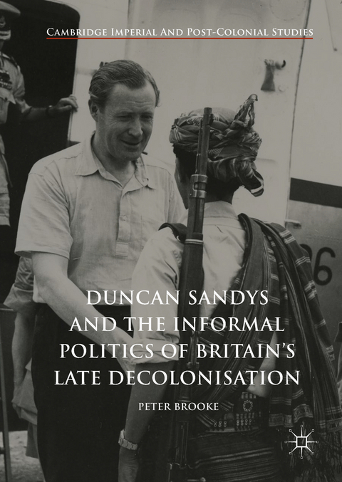 Duncan Sandys and the Informal Politics of Britain’s Late Decolonisation - Peter Brooke