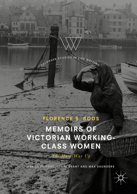 Memoirs of Victorian Working-Class Women - Florence S. Boos