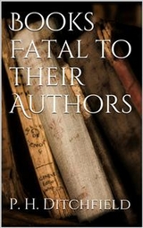 Books Fatal to Their Authors - P. H. Ditchfield