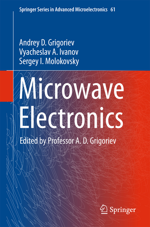 Microwave Electronics - Andrey D. Grigoriev, Vyacheslav A. Ivanov, Sergey I. Molokovsky