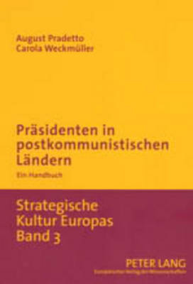 Präsidenten in postkommunistischen Ländern - August Pradetto, Carola Weckmüller